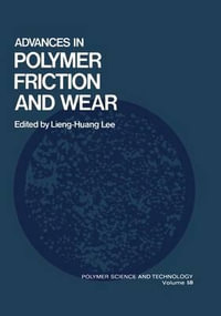 Advances in Polymer Friction and Wear : Physics of Atoms and Molecules - Lieng-Huang Lee