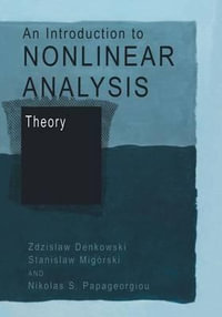 An Introduction to Nonlinear Analysis : Theory - Zdzislaw Denkowski