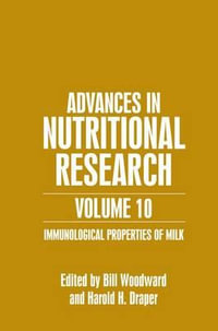 Advances in Nutritional Research Volume 10 : Immunological Properties of Milk - Bill Woodward