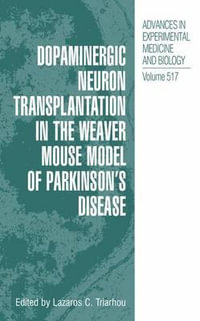 Dopaminergic Neuron Transplantation in the Weaver Mouse Model of Parkinson's Disease : Advances in Experimental Medicine and Biology - Lazaros Triarhou