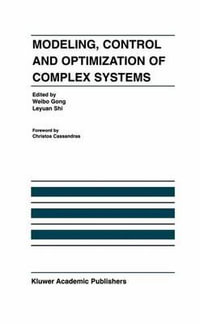 Modeling, Control and Optimization of Complex Systems : In Honor of Professor Yu-Chi Ho - Weibo Gong