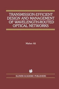 Transmission-Efficient Design and Management of Wavelength-Routed Optical Networks : The Springer International Series in Engineering and Computer Science - Maher Ali