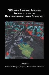 GIS and Remote Sensing Applications in Biogeography and Ecology : The Springer International Series in Engineering and Computer Science - Andrew C. Millington