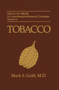 Tobacco : Drugs of Abuse: A Comprehensive Series for Clinicians - Mark S. Gold