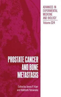 Prostate Cancer and Bone Metastasis : Advances in Experimental Medicine and Biology - James P. Karr