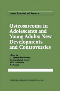 Osteosarcoma in Adolescents and Young Adults : New Developments and Controversies - G. Bennett Humphrey