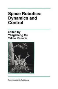 Space Robotics : Dynamics and Control - Yangsheng Xu