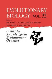 Evolutionary Biology : Limits to Knowledge in Evolutionary Genetics - Michael T. Clegg