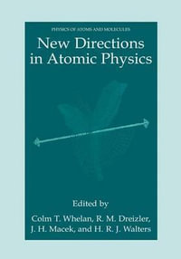 New Directions in Atomic Physics : Physics of Atoms and Molecules - C.T. Whelan