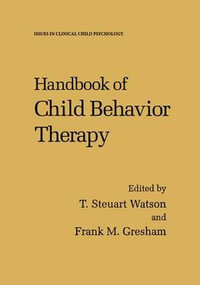 Handbook of Child Behavior Therapy : Issues in Clinical Child Psychology - T. Steuart Watson