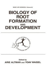 Biology of Root Formation and Development : Basic Life Sciences - Arie Altman