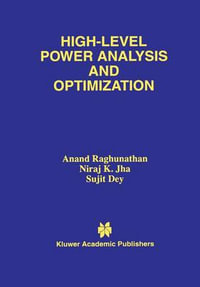 High-Level Power Analysis and Optimization - Anand Raghunathan