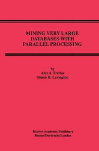 Mining Very Large Databases with Parallel Processing : Advances in Database Systems - Alex A. Freitas