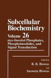 myo-Inositol Phosphates, Phosphoinositides, and Signal Transduction : Subcellular Biochemistry - B.B. Biswas