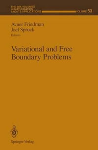 Variational and Free Boundary Problems : The IMA Volumes in Mathematics and its Applications - Avner Friedman