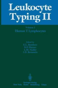 Leukocyte Typing II : Volume 1 Human T Lymphocytes - Ellis L. Reinherz