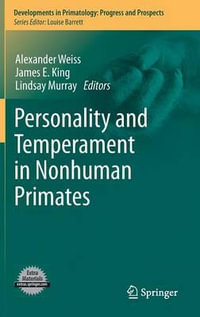 Personality and Temperament in Nonhuman Primates : Developments in Primatology: Progress and Prospects - Alexander Weiss