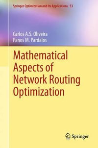 Mathematical Aspects of Network Routing Optimization : Springer Optimization and Its Applications - Carlos A.S. Oliveira