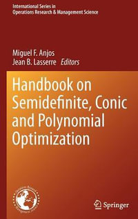 Handbook on Semidefinite, Conic and Polynomial Optimization : International Series in Operations Research & Management Science - Jean B. Lasserre