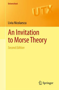 An Invitation to Morse Theory : Universitext - Liviu Nicolaescu
