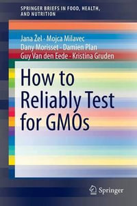 How to Reliably Test for GMOs : SpringerBriefs in Food, Health, and Nutrition - Jana Å½el