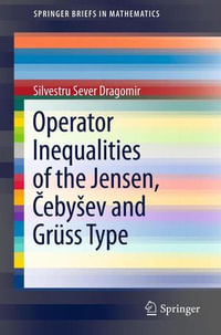 Operator Inequalities of the Jensen, Čebyšev and Gruss Type : Other Inequalities of the Jensen, Cebysev and Gr??ss Type - Silvestru Sever Dragomir