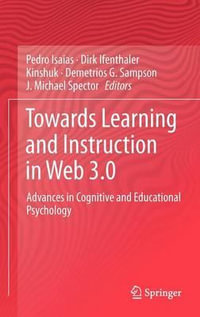 Towards Learning and Instruction in Web 3.0 : Advances in Cognitive and Educational Psychology - Pedro Isaias