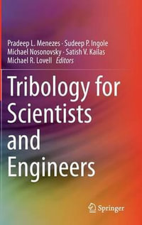 Tribology for Scientists and Engineers : From Basics to Advanced Concepts - Pradeep L. Menezes