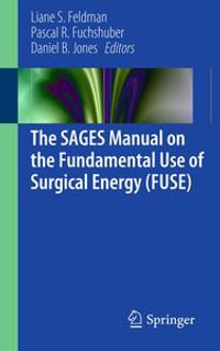 The SAGES Manual on the Fundamental Use of Surgical Energy (FUSE) - Daniel B. Jones