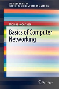 Basics of Computer Networking : SpringerBriefs in Electrical and Computer Engineering - Thomas Robertazzi