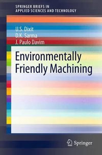 Environmentally Friendly Machining : SpringerBriefs in Applied Sciences and Technology - U.S. Dixit