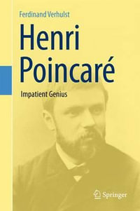 Henri Poincare : Impatient Genius - Ferdinand Verhulst