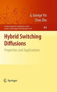 Hybrid Switching Diffusions : Properties and Applications - G. George Yin