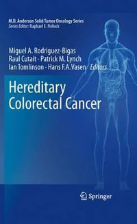 Hereditary Colorectal Cancer : MD Anderson Solid Tumor Oncology Series - Miguel A. Rodriguez-Bigas