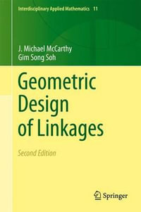 Geometric Design of Linkages : Interdisciplinary Applied Mathematics - J. Michael McCarthy