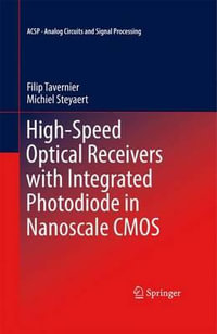 High-Speed Optical Receivers with Integrated Photodiode in Nanoscale CMOS : Analog Circuits and Signal Processing - Filip Tavernier