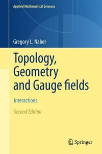 Topology, Geometry and Gauge fields : Interactions - Gregory L. Naber