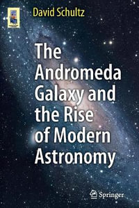 The Andromeda Galaxy and the Rise of Modern Astronomy : Astronomers' Universe - David Schultz