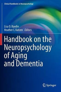 Handbook on the Neuropsychology of Aging and Dementia : Clinical Handbooks in Neuropsychology - Lisa D. Ravdin