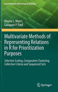 Multivariate Methods of Representing Relations in R for Prioritization Purposes : Selective Scaling, Comparative Clustering, Collective Criteria and Sequenced Sets - Wayne L. Myers