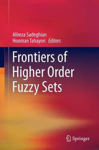 Frontiers of Higher Order Fuzzy Sets - Alireza Sadeghian