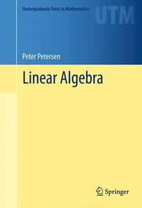 Linear Algebra : Undergraduate Texts in Mathematics - Peter Petersen