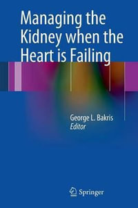 Managing the Kidney when the Heart is Failing - George L. Bakris