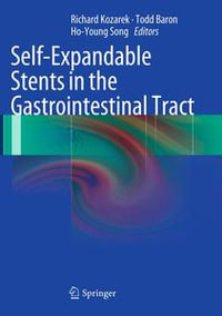 Self-Expandable Stents in the Gastrointestinal Tract - Richard Kozarek