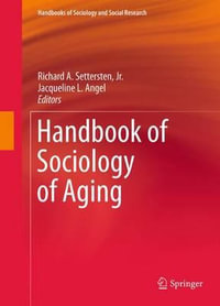 Handbook of Sociology of Aging : Handbooks of Sociology and Social Research - Richard A. Settersten, Jr.