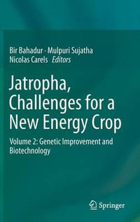 Jatropha, Challenges for a New Energy Crop : Volume 2: Genetic Improvement and Biotechnology - Bir Bahadur