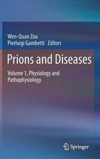 Prions and Diseases : Volume 1, Physiology and Pathophysiology - Wen-Quan Zou