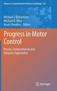 Progress in Motor Control : Neural, Computational and Dynamic Approaches - Michael J. Richardson