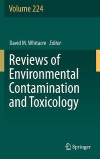 Reviews of Environmental Contamination and Toxicology Volume 224 : Reviews of Environmental Contamination and Toxicology - David M. Whitacre