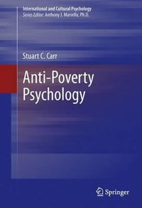 Anti-Poverty Psychology : International and Cultural Psychology - Stuart C. Carr